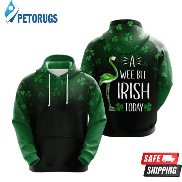 A Wee Bit Irish Today 3D Hoodie