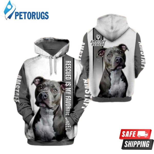 American Staffordshire Terrier Rescued Is My Favorite Breed 3D Hoodie