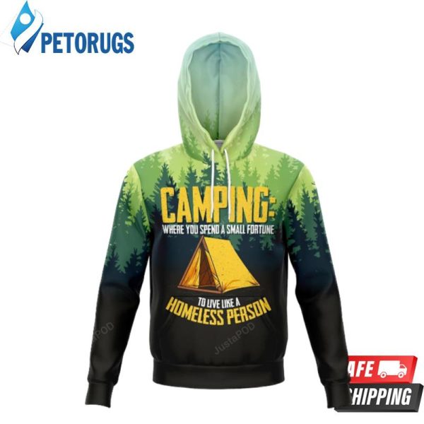 Camping Live Like A Homeless Person 3D Hoodie