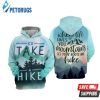 Go Take A Hike 3D Hoodie