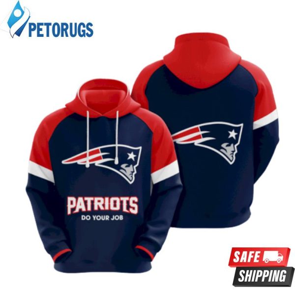 Nfl New England Patriots Do Your Job 3D Hoodie