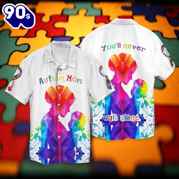 Autism Awareness Autism Mom Walk Alone Hawaiian Shirt