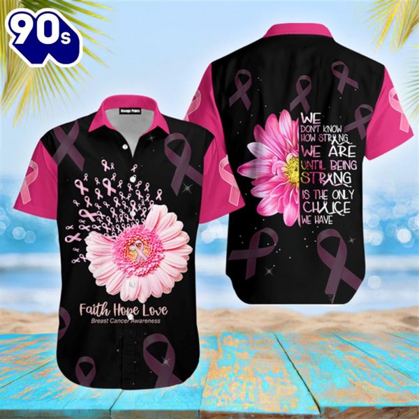 Breast Cancer Awareness Strong Is The Only Choice Hawaiian Shirt For Men amp Women Adult