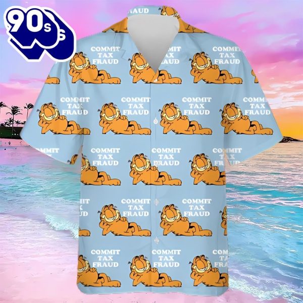 Commit Tax Fraud With Garfield Funny Hawaiians Shirt